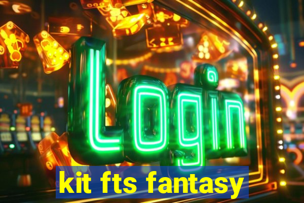 kit fts fantasy